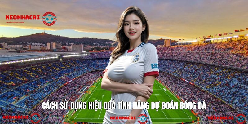 Bí quyết tận dụng tối đa công cụ tăng tỷ lệ thắng.