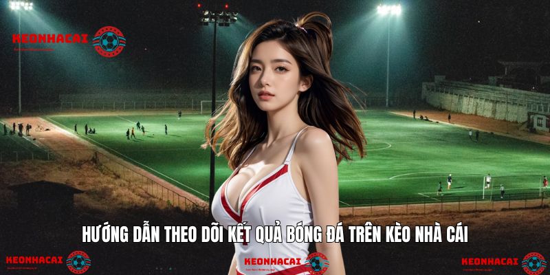 Dễ dàng cập nhật kết quả với thao tác đơn giản, tiện lợi.